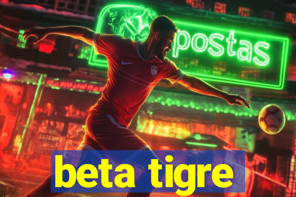 beta tigre